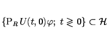 \begin{displaymath}
% latex2html id marker 1417\{P_{R}\, U(t,0)\varphi ;\textrm{ }t\gtrless 0\}\subset \mathcal{H}\end{displaymath}
