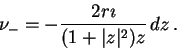 \begin{displaymath}
\nu _{-}=-\frac{2r\ensuremath{\imath}}{(1+\vert z\vert^{2})z}\, dz\, .\end{displaymath}