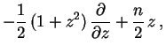 $\displaystyle -\frac{1}{2}\, (1+z^{2})\, \frac{\partial }{\partial z}+\frac{n}{2}\, z\, ,$